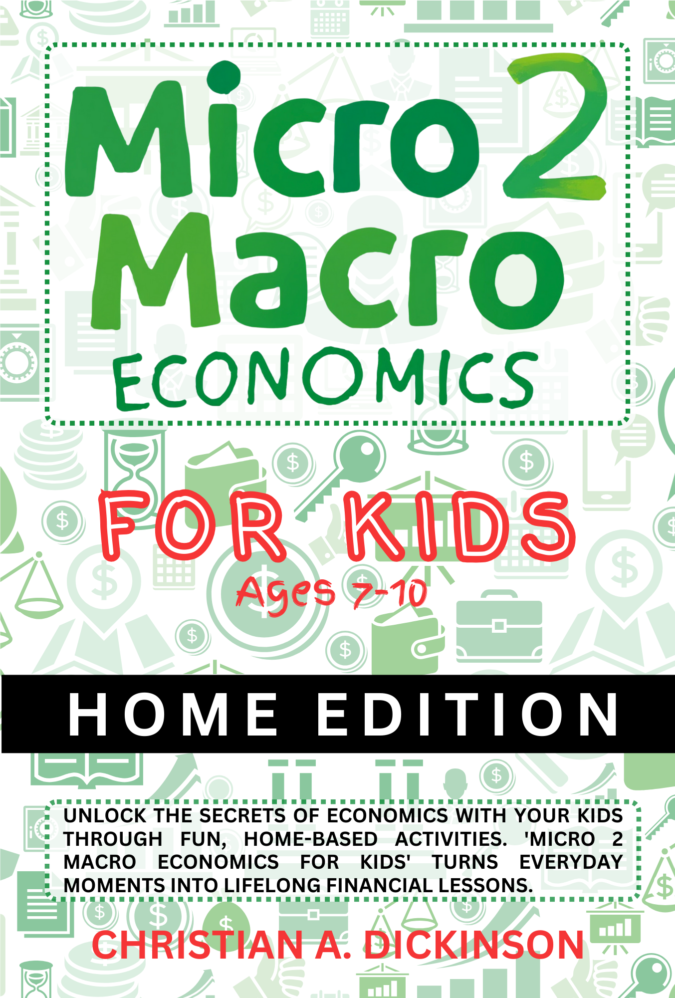 Micro 2 Macro Economics for KIDS: Home Edition (Ages 7-10)