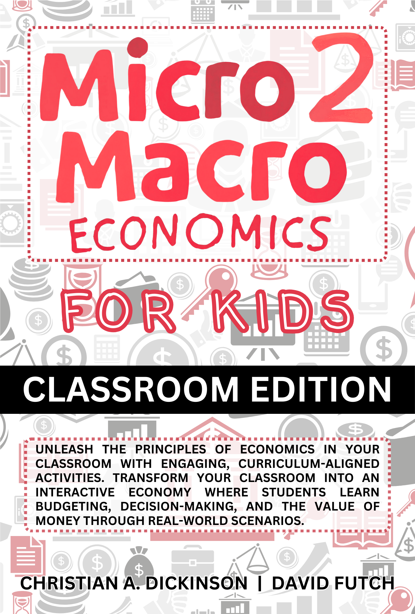 Micro 2 Macro Economics for KIDS: Classroom Edition (Ages 7+)